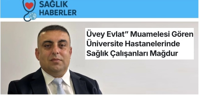 Üvey Evlat Muamelesi Gören Üniversite Hastanelerinde Sağlık Çalışanları madur