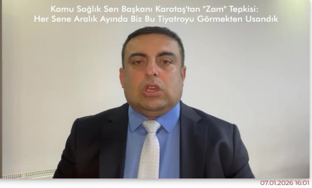 Kamu Sağlık Sen Başkanı Karataş'tan "Zam" Tepkisi: