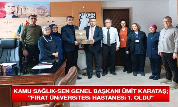 Kamu Sağlık-Sen Genel Başkanı Ümit Karataş: ‘Fırat Üniversitesi Hastanesi 1. Oldu’