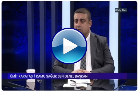 GÖRÜŞ ALANI / MEMUR MAAŞ ZAM ORANI NE KADAR OLMALI? - ÜMİT KARATAŞ / KAMU SAĞLIK SEN GENEL BAŞKANI